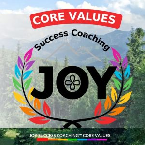 4 Core Values of JOY Success Coaching™