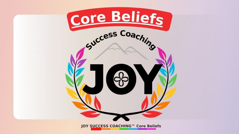 2 Core Beliefs for JOY Success Coaching™