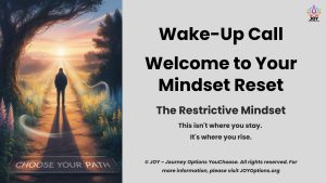 Restricted Mindset → JOY Mindset: Your Wake-Up Call to Growth