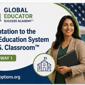Orientation to the U.S. Education System & U.S. Classroom™