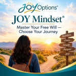 JOY Mindset: Master Your Free Will — Choose Your Journey